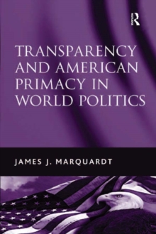 Transparency and American Primacy in World Politics