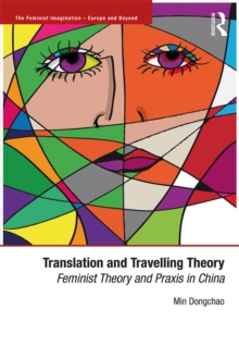 Translation and Travelling Theory : Feminist Theory and Praxis in China