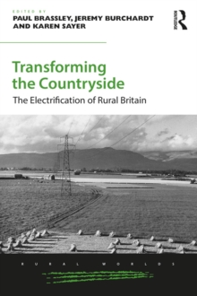 Transforming the Countryside : The Electrification of Rural Britain