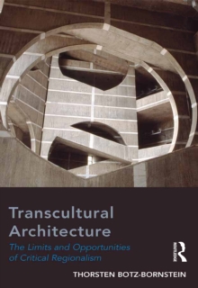 Transcultural Architecture : The Limits and Opportunities of Critical Regionalism