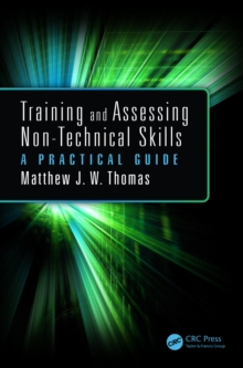 Training and Assessing Non-Technical Skills : A Practical Guide