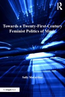 Towards a Twenty-First-Century Feminist Politics of Music