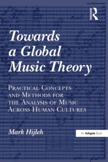 Towards a Global Music Theory : Practical Concepts and Methods for the Analysis of Music Across Human Cultures