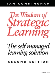 The Wisdom of Strategic Learning : The Self Managed Learning Solution