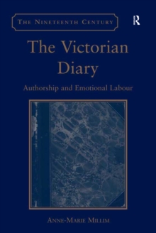 The Victorian Diary : Authorship and Emotional Labour