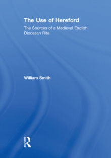 The Use of Hereford : The Sources of a Medieval English Diocesan Rite