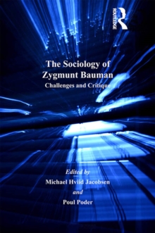 The Sociology of Zygmunt Bauman : Challenges and Critique