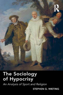 The Sociology of Hypocrisy : An Analysis of Sport and Religion