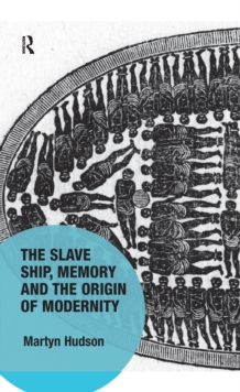 The Slave Ship, Memory and the Origin of Modernity