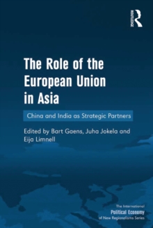 The Role of the European Union in Asia : China and India as Strategic Partners