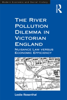 The River Pollution Dilemma in Victorian England : Nuisance Law versus Economic Efficiency