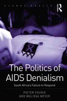 The Politics of AIDS Denialism : South Africa's Failure to Respond