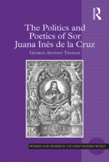 The Politics and Poetics of Sor Juana Ines de la Cruz