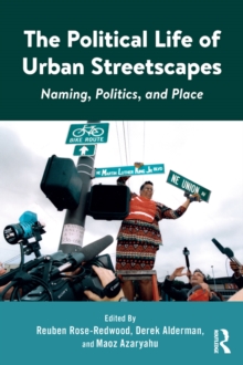 The Political Life of Urban Streetscapes : Naming, Politics, and Place