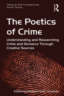 The Poetics of Crime : Understanding and Researching Crime and Deviance Through Creative Sources