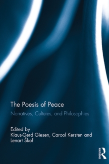 The Poesis of Peace : Narratives, Cultures, and Philosophies