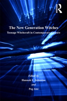 The New Generation Witches : Teenage Witchcraft in Contemporary Culture