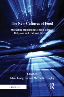 The New Cultures of Food : Marketing Opportunities from Ethnic, Religious and Cultural Diversity