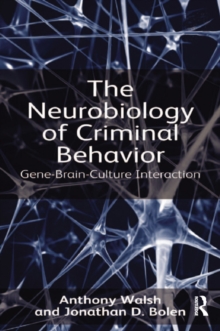 The Neurobiology of Criminal Behavior : Gene-Brain-Culture Interaction