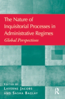 The Nature of Inquisitorial Processes in Administrative Regimes : Global Perspectives