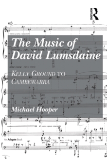 The Music of David Lumsdaine : Kelly Ground to Cambewarra