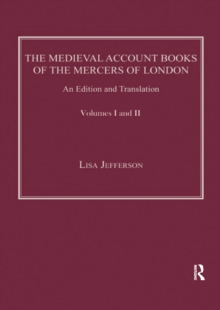 The Medieval Account Books of the Mercers of London : An Edition and Translation