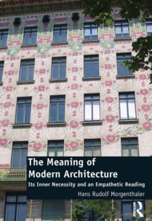 The Meaning of Modern Architecture : Its Inner Necessity and an Empathetic Reading