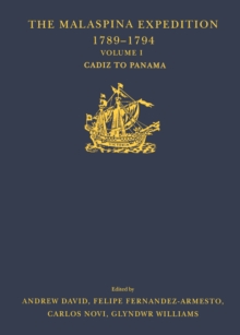 The Malaspina Expedition 1789-1794 : Journal of the Voyage by Alejandro Malaspina.  Volume I: Cadiz to Panama