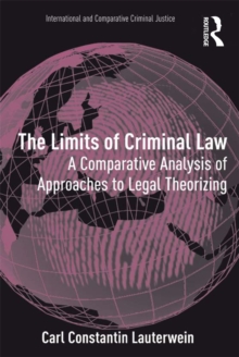 The Limits of Criminal Law : A Comparative Analysis of Approaches to Legal Theorizing