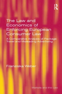 The Law and Economics of Enforcing European Consumer Law : A Comparative Analysis of Package Travel and Misleading Advertising