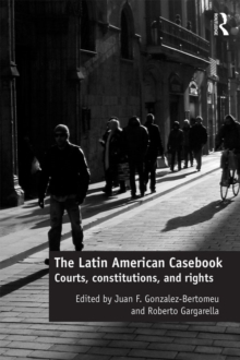 The Latin American Casebook : Courts, Constitutions, and Rights