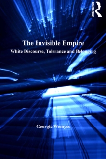 The Invisible Empire : White Discourse, Tolerance and Belonging