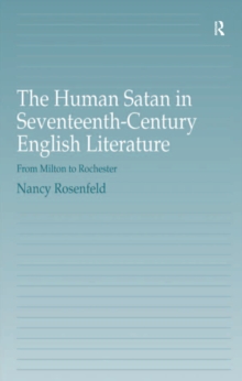 The Human Satan in Seventeenth-Century English Literature : From Milton to Rochester