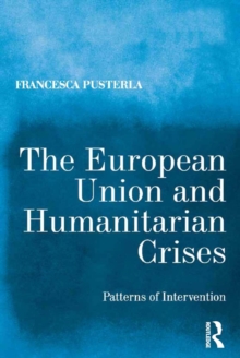 The European Union and Humanitarian Crises : Patterns of Intervention