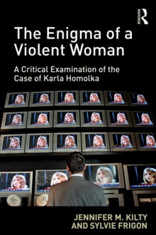 The Enigma of a Violent Woman : A Critical Examination of the Case of Karla Homolka