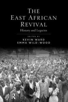 The East African Revival : History and Legacies