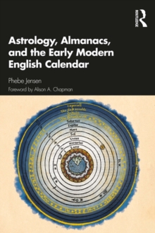 Astrology, Almanacs, and the Early Modern English Calendar