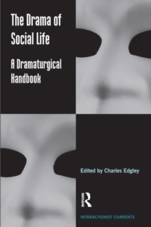 The Drama of Social Life : A Dramaturgical Handbook