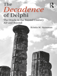 The Decadence of Delphi : The Oracle in the Second Century AD and Beyond