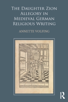 The Daughter Zion Allegory in Medieval German Religious Writing