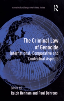 The Criminal Law of Genocide : International, Comparative and Contextual Aspects