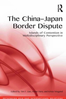 The China-Japan Border Dispute : Islands of Contention in Multidisciplinary Perspective