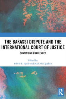 The Bakassi Dispute and the International Court of Justice : Continuing Challenges