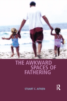 The Awkward Spaces of Fathering