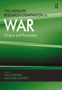 The Ashgate Research Companion to War : Origins and Prevention