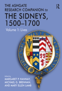 The Ashgate Research Companion to The Sidneys, 1500-1700 : Volume 1: Lives