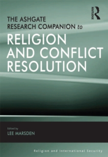 The Ashgate Research Companion to Religion and Conflict Resolution