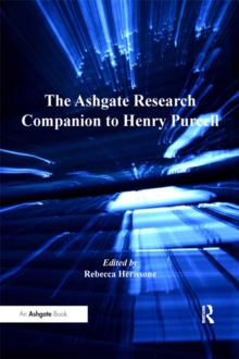 The Ashgate Research Companion to Henry Purcell