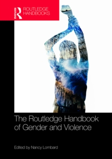 The Routledge Handbook of Gender and Violence