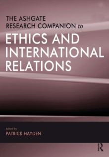 The Ashgate Research Companion to Ethics and International Relations